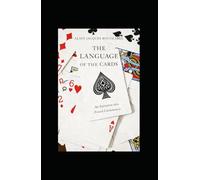 The language of the cards: An initiation into French Cartomancy (The Cartomantic and Arithmological Gazes)