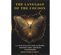 The Language of the Cocoon: A 5-W eep-Dive Study on Identity, Emotional Armor, and Divine Transformation (The Love Experience)