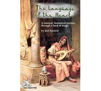 The Language of the Heart: A musical, fantastical journey through a land of magic