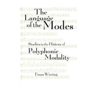 The Language of the Modes: Studies in the History of Polyphonic Modality (Criticism and Analysis of Early Music)