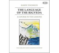 The Language of the Rigveda: A Course in Ten Lessons (The Earliest Indo-European Poetry)