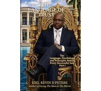 The Language of Trust: Part I: The Language, Psychology, and Principles Behind Every Successful Sale Part I