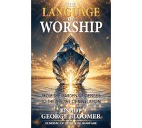 The Language of Worship: From the Garden of Genesis to the Throne of Revelation
