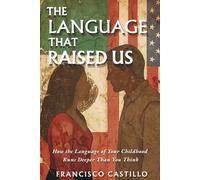 The Language That Raised Us: Healing What Are Families Couldn't Name (The Generational Healing Series)