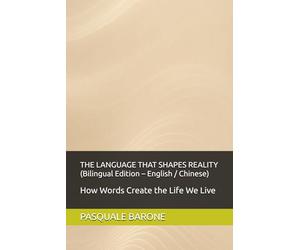 THE LANGUAGE THAT SHAPES REALITY 塑造现实的语言: How Language Creates the World We Live In 语言如何创造我们所生活的世界