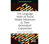 The Language Work of Social Media Influencers as ‘New Generation’ Copywriters (Routledge Focus on Language and Social Media)