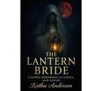The Lantern Bride: A Gothic Romantasy of Curses and Desire