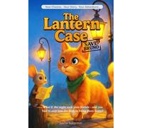 The Lantern Case: Save Bruno - An Interactive Detective Quest with 28 Endings Where Every Clue Shapes Your Story! (Shape Your Story - Power to Choose Series)