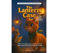 The Lantern Case: Save Bruno - An Interactive Detective Quest with 28 Endings Where Every Clue Shapes Your Story! (Shape Your Story - Power to Choose Series)