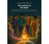The Lantern in My Head: A story about different minds, brave voices, and finding your own way to shine.
