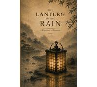 The Lantern in the Rain: 25 Zen Stories to Calm the Overthinking Mind, Relieve Anxiety, and Find Inner Peace One Step at a Time (The Lantern Series)