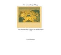 The Lantern Keeper Trilogy: Three Stories of Silence, Presence, and the Animals Who Wait