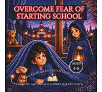 The Lantern Keepers of God's Light: 5-Minute Faith-Based stories for children to Overcome Fear of Starting School