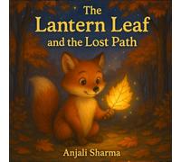 The Lantern Leaf and the Lost Path: A Heartwarming Autumn Tale About Bravery, Friendship, and Helping Others (Halloween Tales of Kindness & Fun)