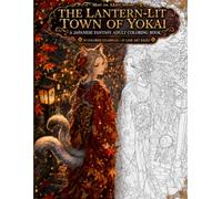 The Lantern-Lit Town of Yokai: A Japanese Fantasy Adult Coloring Book (Japanese Yokai Coloring Book Series)