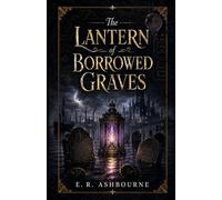 The Lantern of Borrowed Graves