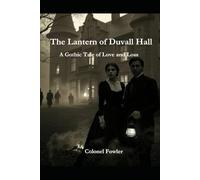 The Lantern of Duvall Hall: A Gothic tale of love and loss (The Fire of Duvall)