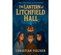 The Lantern of Litchfield Hall (The Stratford Jr. Mysteries)