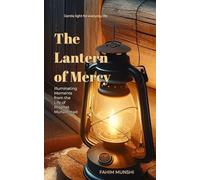 The Lantern of Mercy: Illuminating Moments from the Life of Prophet Muhammad