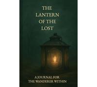 The Lantern of the Lost: A Journal for the Wanderer Within