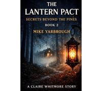 The Lantern Pact: Secrets Beyond the Pines: A Claire Whitmore Story (The Lantern Files -)