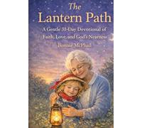 The Lantern Path: A Gentle 31-Day Devotional of Faith, Love, and God’s Nearness