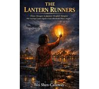 THE LANTERN RUNNERS: Chinese Teenagers in Japanese-Occupied Shanghai Who Used Paper Lantern Signals to Guide Allied Bomber Pilots at Night
