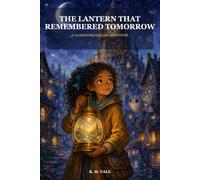 The Lantern That Remembered Tomorrow: A Clockwork Hollow Adventure