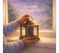 The Lantern That Wouldn’t Glow (Little Lantern Stories)