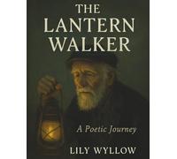 The Lantern Walker: A Fable Told in Shadows and Smoke