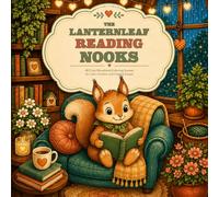 The Lanternleaf Reading Nooks: 40 Cozy Woodland Coloring Scenes for Calm, Comfort, and Creative Escape (Cozy Corners Coloring)