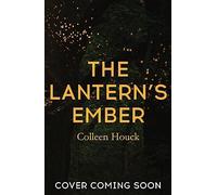 The Lantern's Ember: the mesmerising and magical fantasy based on The Legend of Sleepy Hollow!