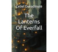 The Lanterns Of Everfall (Dreadmyre Fiction Collection)