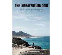The Lanzaventura Code: 60 Days Between Desert and Lava - How I Learned to Empty My Mental Recycle Bin