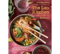 The Lao Kitchen: Lao'd Flavors and Stories Told Through Family Recipes