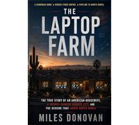 The Laptop Farm: The True Story of an American Housewife, a Secret Chinese Border City, and the Scheme That Armed North Korea