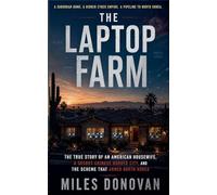 The Laptop Farm: The True Story of an American Housewife, a Secret Chinese Border City, and the Scheme That Armed North Korea