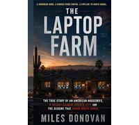 The Laptop Farm: The True Story of an American Housewife, a Secret Chinese Border City, and the Scheme That Armed North Korea
