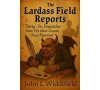 The Lardass Field Reports: Reports to the Infernal Directorate (U.S. Account)