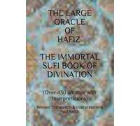 THE LARGE ORACLE OF HAFIZ: THE IMMORTAL SUFI BOOK OF DIVINATION: (Over 430 ghazals with Interpretations)