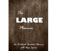 The Large Planner - An 18 Month Undated Planner with Huge Spaces: Simple Design | Ample Space for Daily Planning