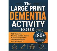 The Large Print Dementia Activity Book: 180+ Relaxing Memory Games, Puzzles & Brain Exercises for Seniors and Adults with Alzheimer's