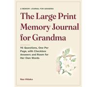 The Large Print Memory Journal for Grandma: 96 Questions, One Per Page, with Checkbox Answers and Room for Her Own Words
