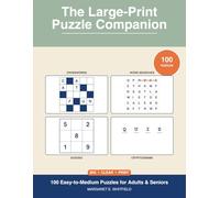 The Large-Print Puzzle Companion: 100 Big & Easy Puzzles for Adults and Seniors | Crosswords, Word Searches, Sudoku & Cryptograms in Extra-Large Print | Relaxing Variety Puzzle Book