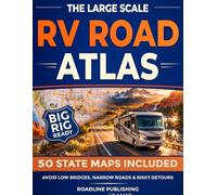 The Large Scale RV Road Atlas: 50 Easy-to-Read State Maps with Verified RV Routes for Big Rigs and Motorhomes. Avoid Low Bridges, Narrow Roads, and Risky Detours to Explore the USA with Confidence.