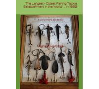 “The Largest + Oldest Fishing Tackle Establishment in the World” ... In 1880 !: A Gone Empire Size Edition