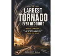 THE LARGEST TORNADO EVER RECORDED: Inside the El Reno Storm - How It Formed, Why It Defied Science, and the Deadly Moments That Shocked Even Experts