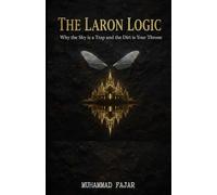 The Laron Logic: Why the Sky is a Trap and the Dirt is Your Throne: A Guide to Sovereignty and Silent Architecture