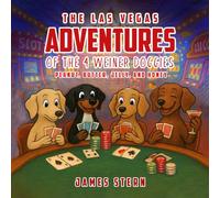 The Las Vegas Adventures of the 4 Weiner Doggies: Peanut, Butter, Jelly, and Honey