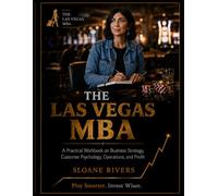 The Las Vegas MBA: The house always wins. Now it's your turn to be the house.